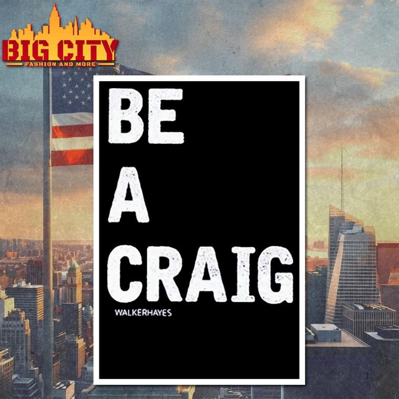 Walker Hayes Be A Craig Shirt