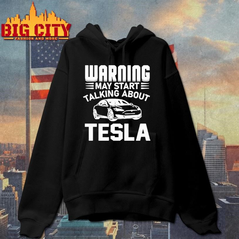 Warning May Start Talking About Tesla Shirt