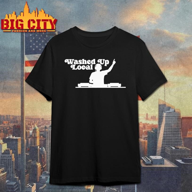 Washed Up Local Dj Shirt