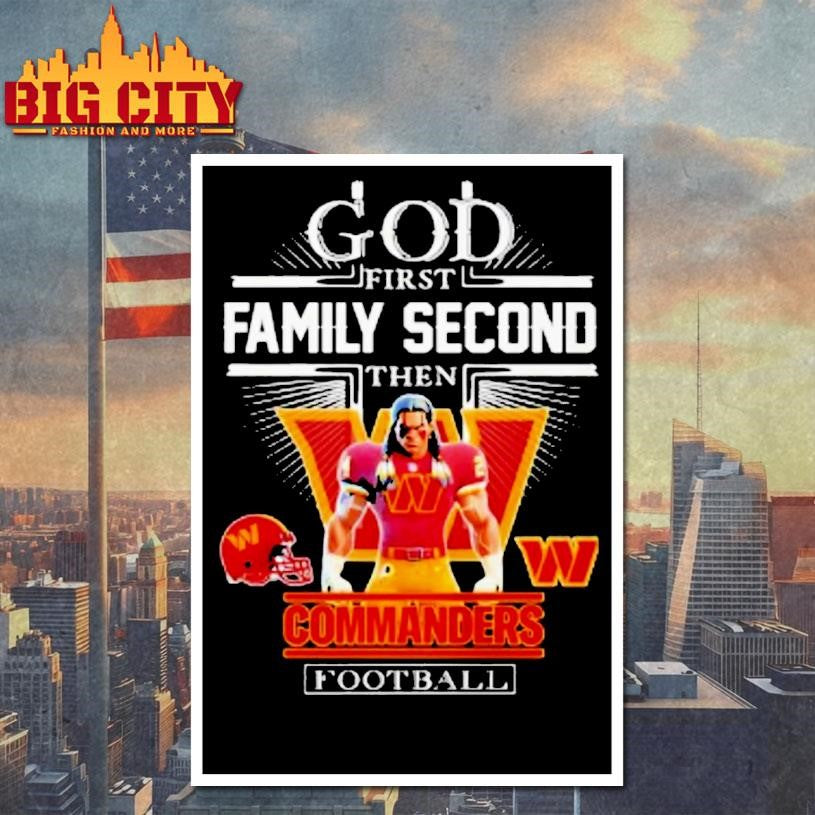 Washington Commanders God First Family Second Then Mascot Shirt