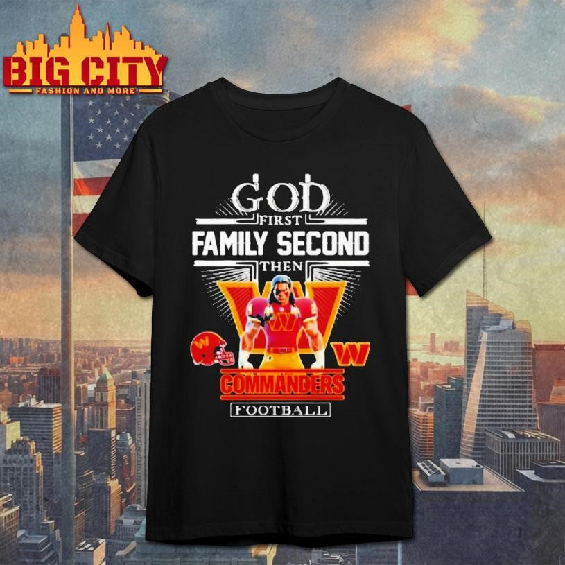 Washington Commanders God First Family Second Then Mascot Shirt