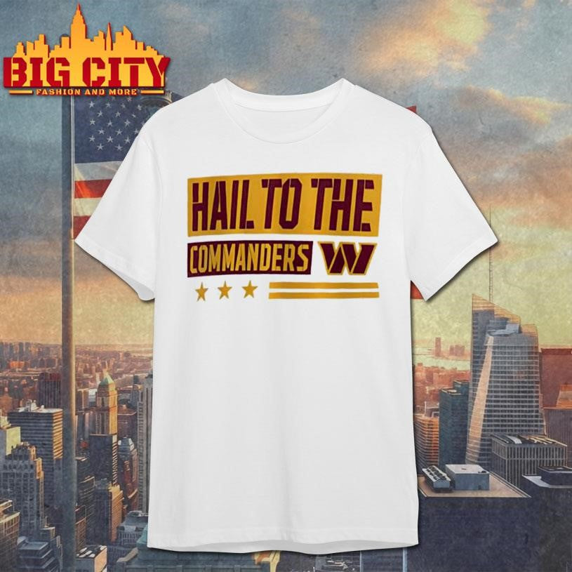 Washington Commanders Hail to the Commanders Shirt