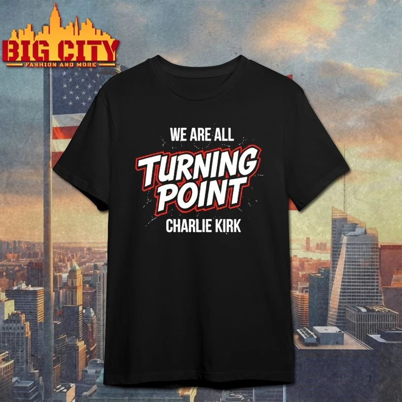 We Are All Turning Point Charlie Kirk shirt