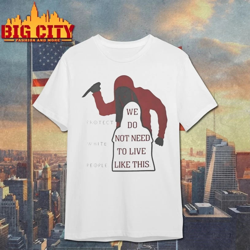 We Do Not Need To Live Like This Shirt