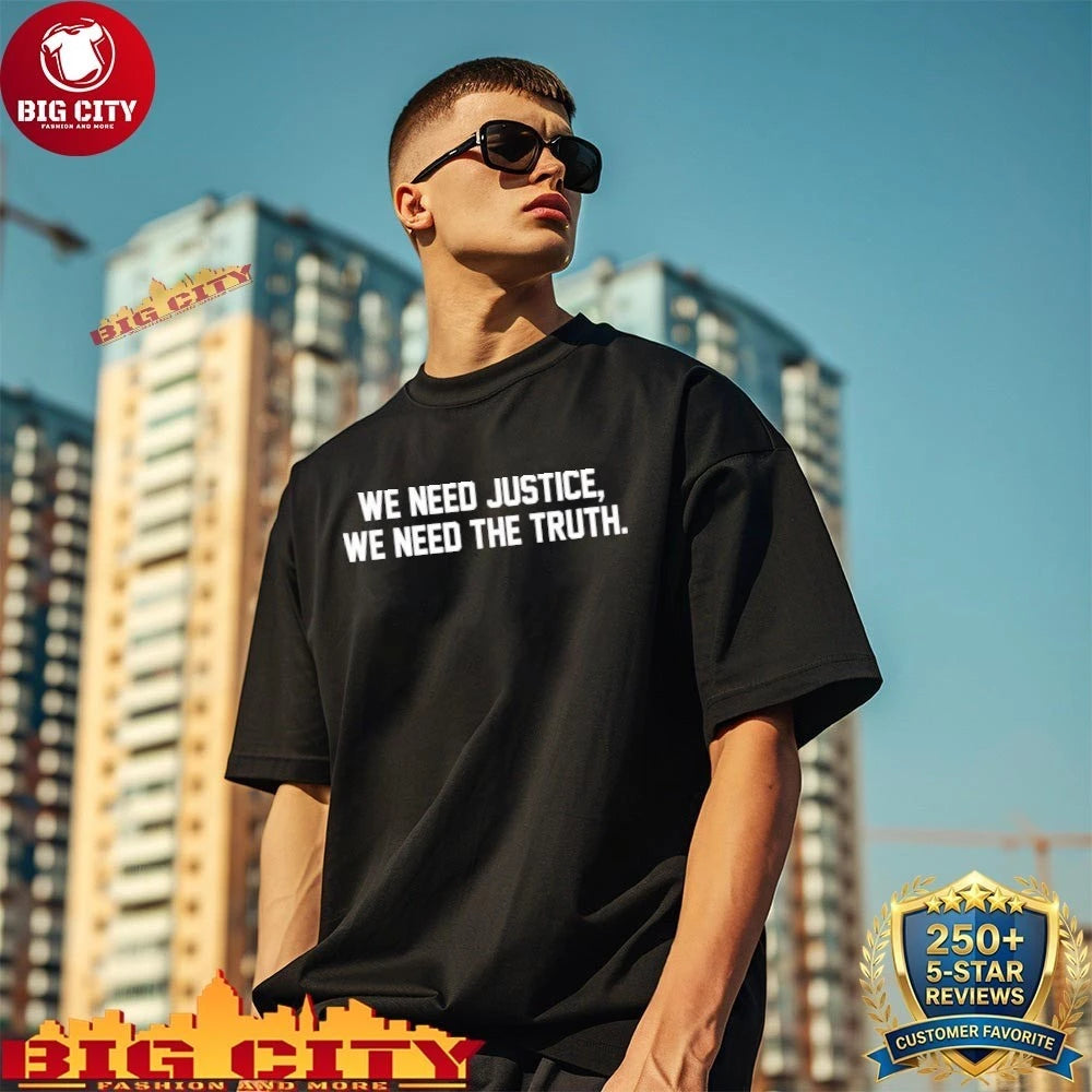 We Need Justice We Need Truth Shirt