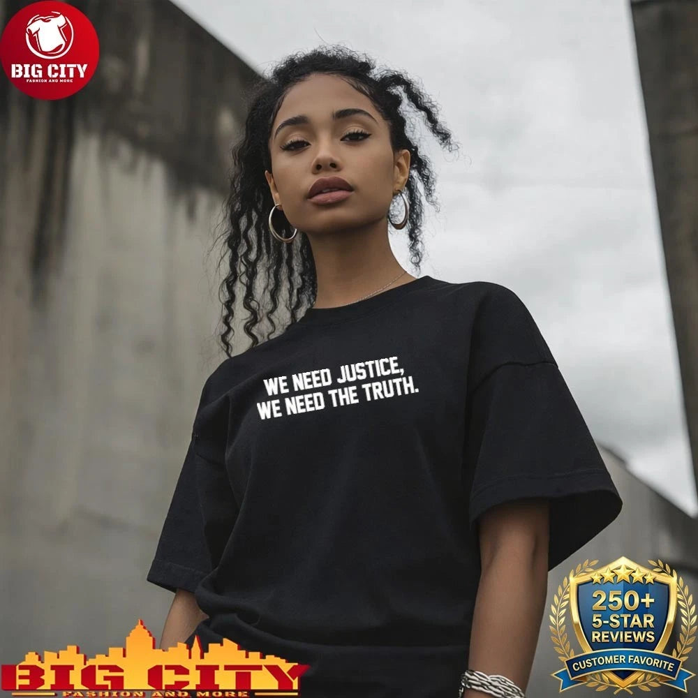 We Need Justice We Need Truth Shirt