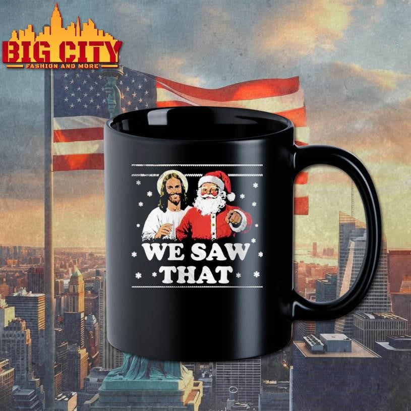 We Saw That Jesus And Santa Christmas Ugly Shirt