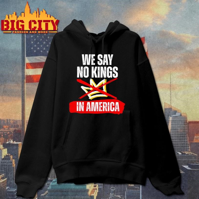 We Say No Kings In America 2025 New Shirt