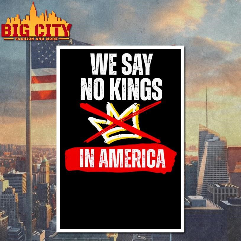 We Say No Kings In America 2025 New Shirt