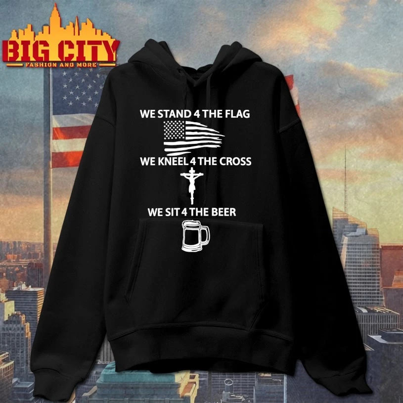 We stand 4 the flag We kneel 4 the cross We sit 4 the beer Shirt