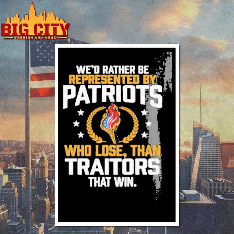 Wed Rather Be Represented By Patriots Who Lose Than Traitors That Win Olympic Patriots Shirt