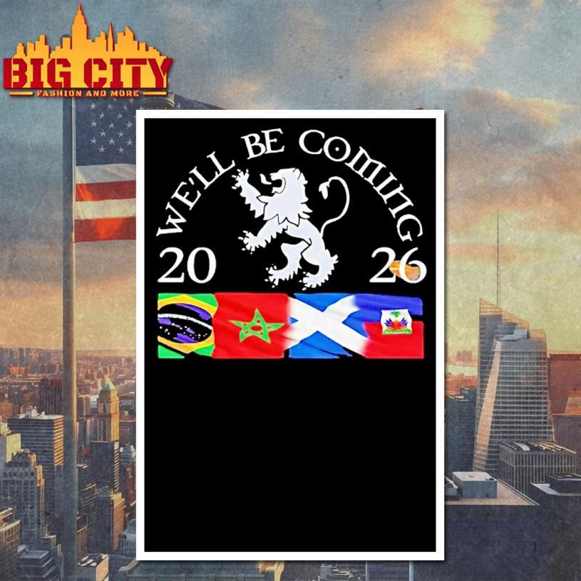 Well Be Coming Scotland Brazil Morocco Haiti 2026 Shirt