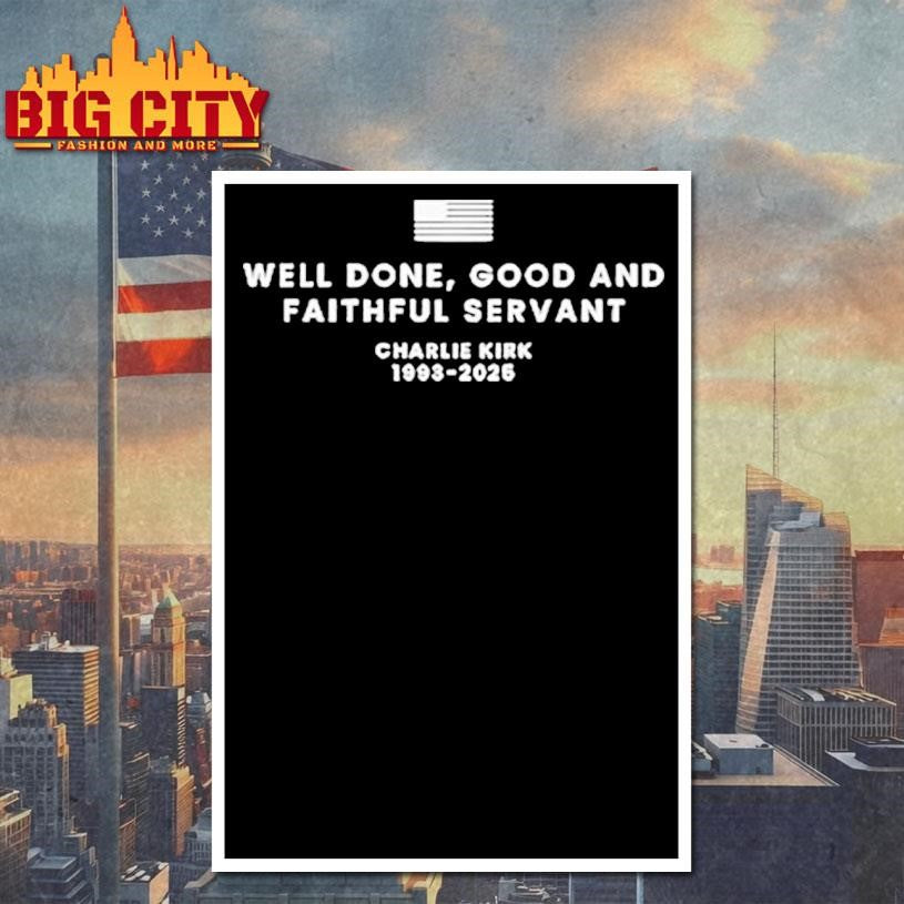 Well Done Good And Faithful Servant Charlie Kirk Shirt