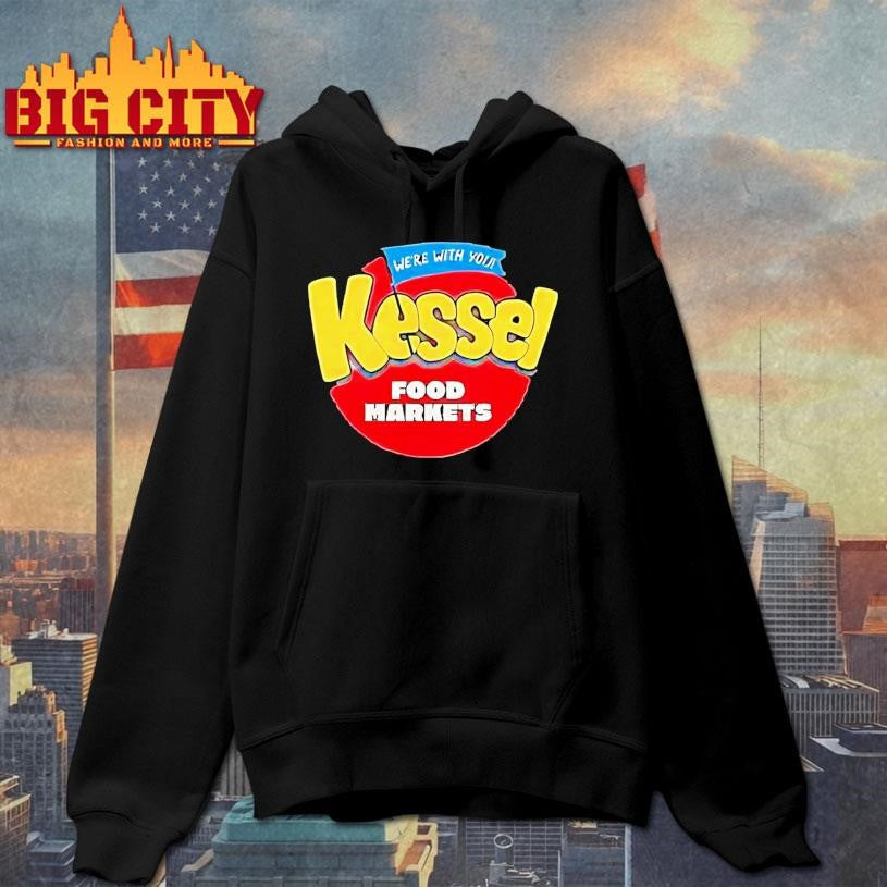 Were With You Kessel Food Markets Shirt