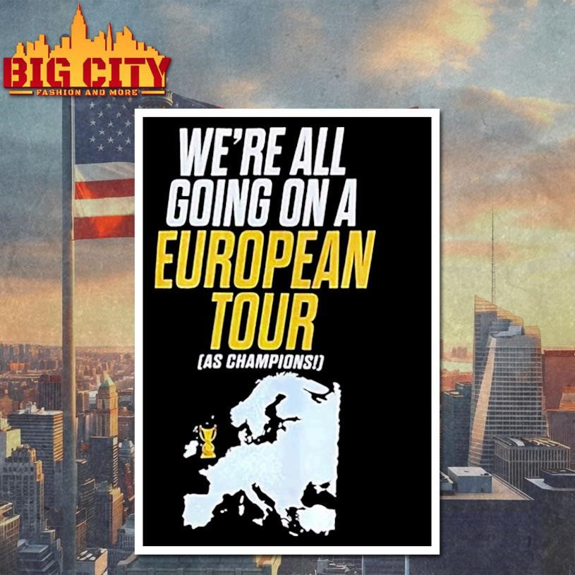 We’re all going on a European tour as Champions shirt