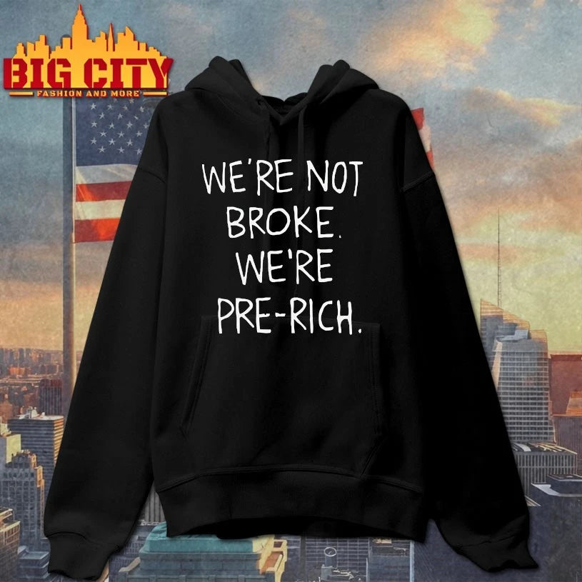 We’re not broke you’re pre-rich text shirt