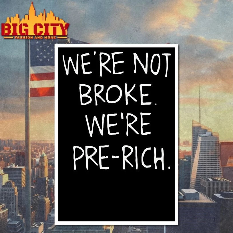 We’re not broke you’re pre-rich text shirt