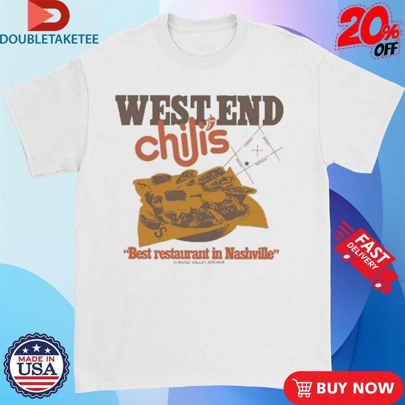 West End Chili’s Best Restaurant In Nashville Shirts