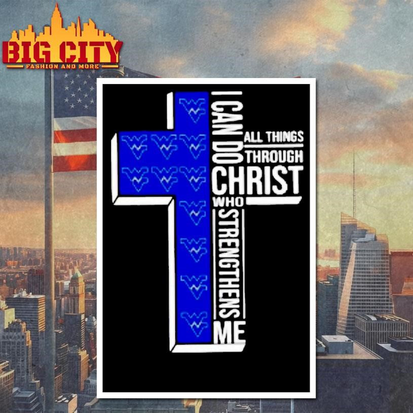 West Virginia Mountaineers I Can All Things Do Through Christ Who Strengthens Me Shirt