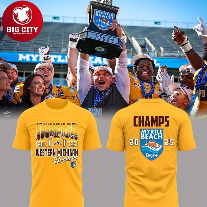 Western Michigan Broncos Football 2025 Myrtle Beach Bowl Champs Two Sided Shirt