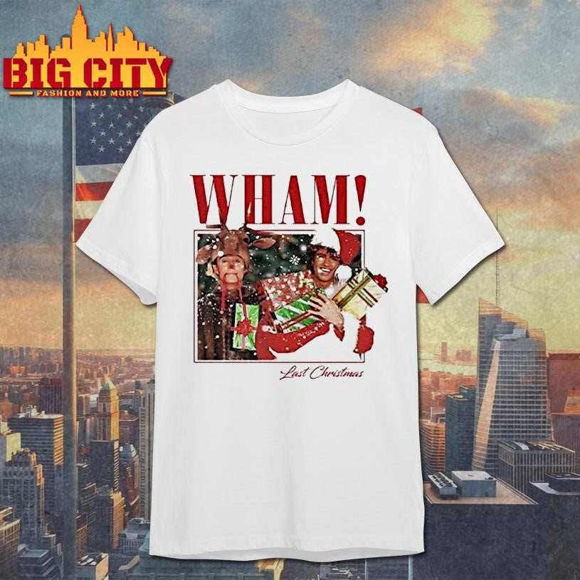 Wham Last Christmas Shirt