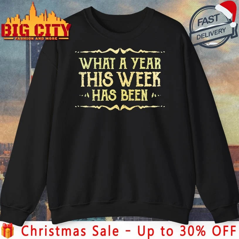 What A Year This Week Has Been shirt