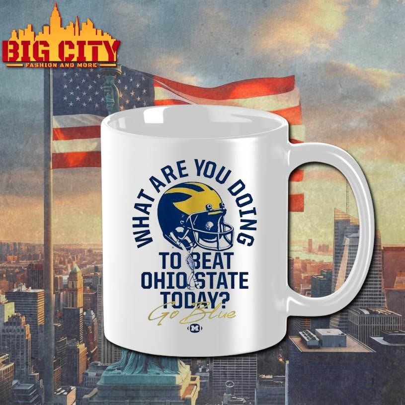 What Are You Doing To Beat Ohio State Today Go Blue Michigan Wolverines The Game Rivalry Shirt