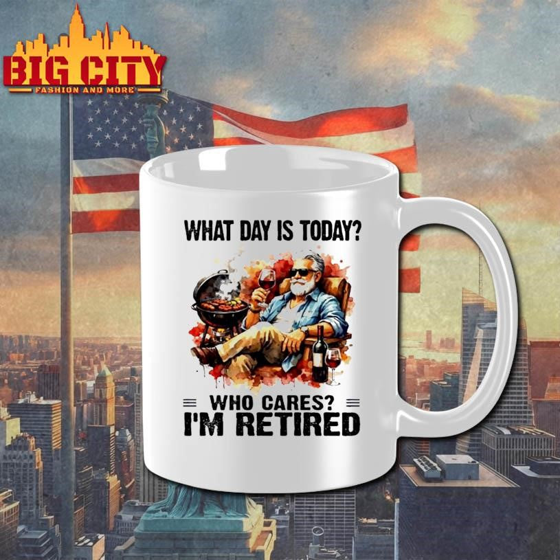 What Day Is Today Who Cares Im Retired Wine And Bbq The Old Man Shirt