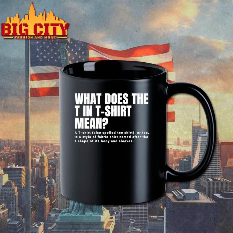 What Does The T In Mean Shirt