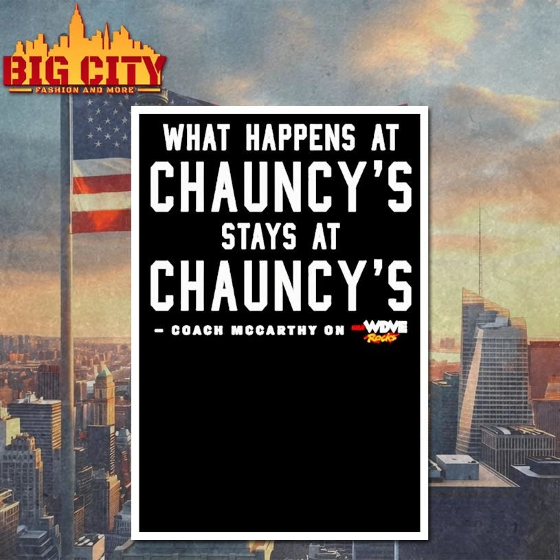 What Happens At Chauncey’s Stays At Chauncey T-shirt