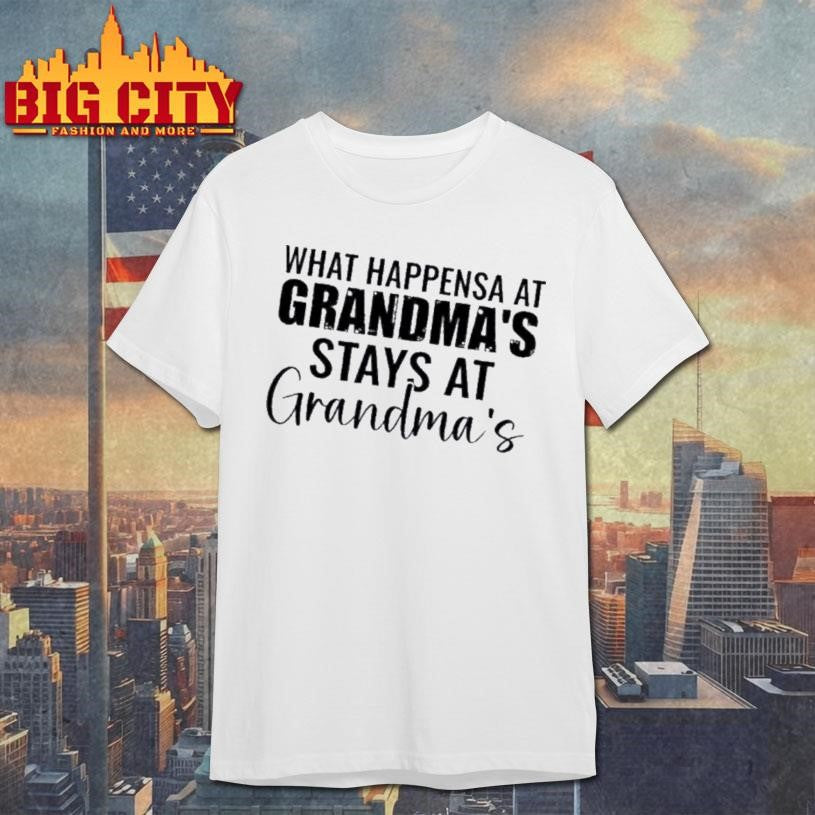 What Happens At Grandmas Stays At Grandmas Text Shirt