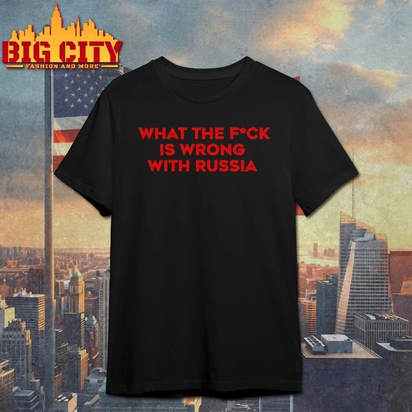 What the fuck is wrong with Russia shirt