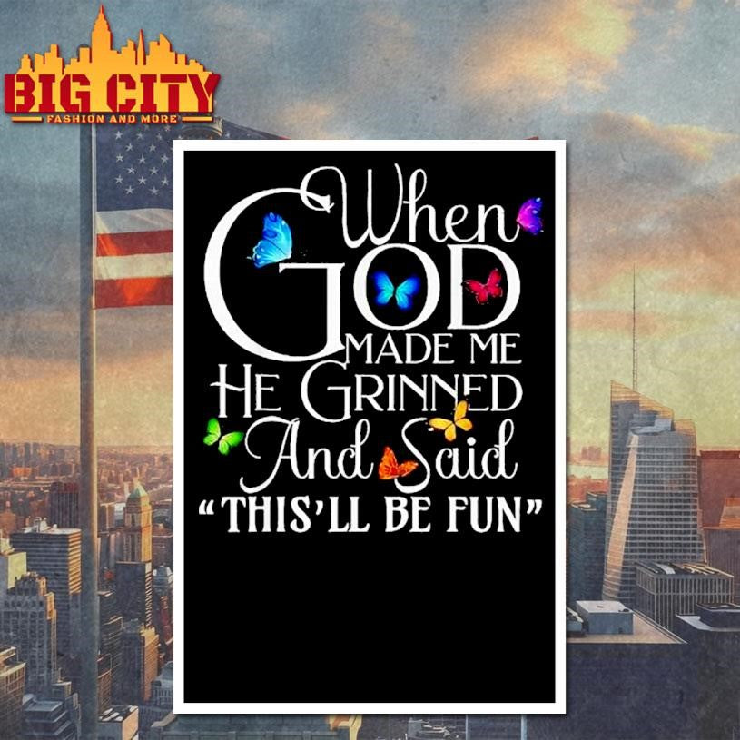 When God Made He Grinned And Said This Will Be Fun Butterfly Shirt