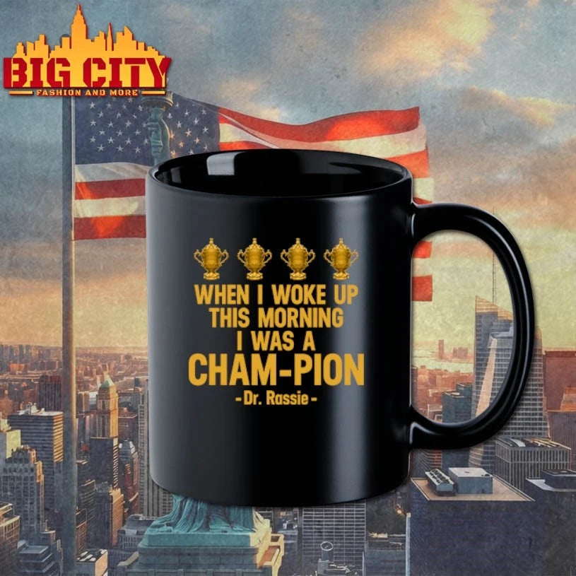 When I Woke Up This Morning I Was A CHAM-PION Dr. Rassie Shirt