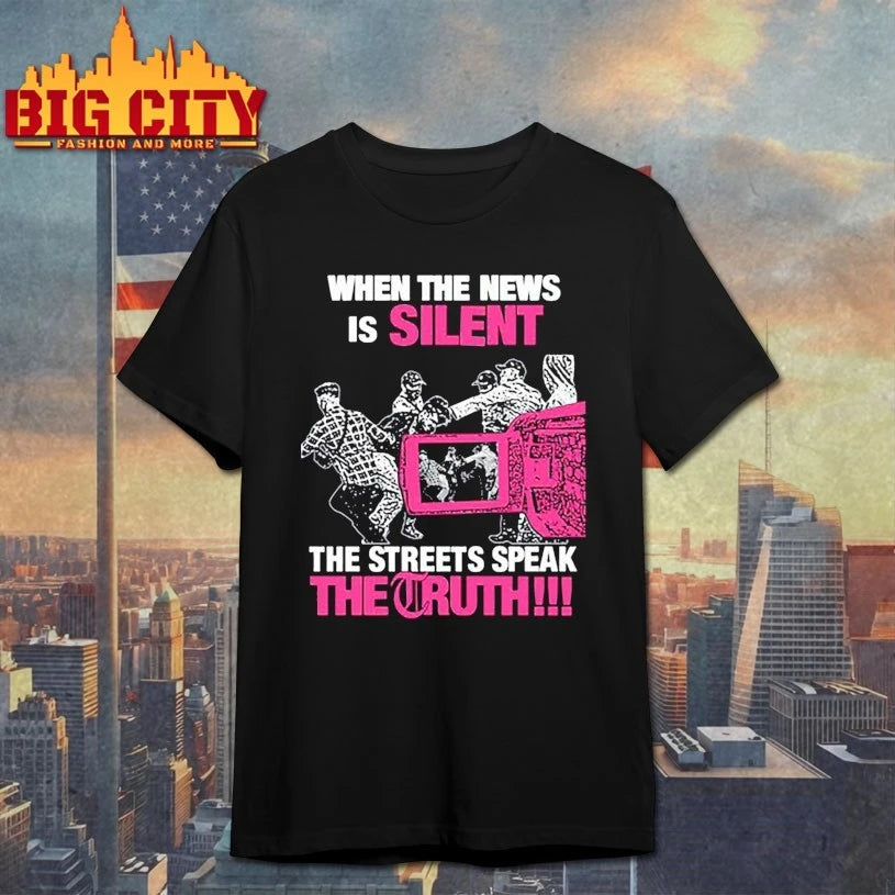 When The News Is Silent The Streets Speak The Truth shirt