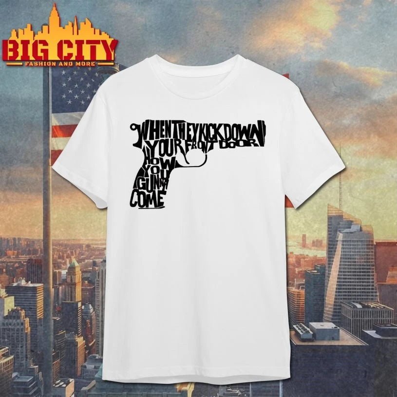 When They Kick Down Your Front Door How You Gun Come Shirt