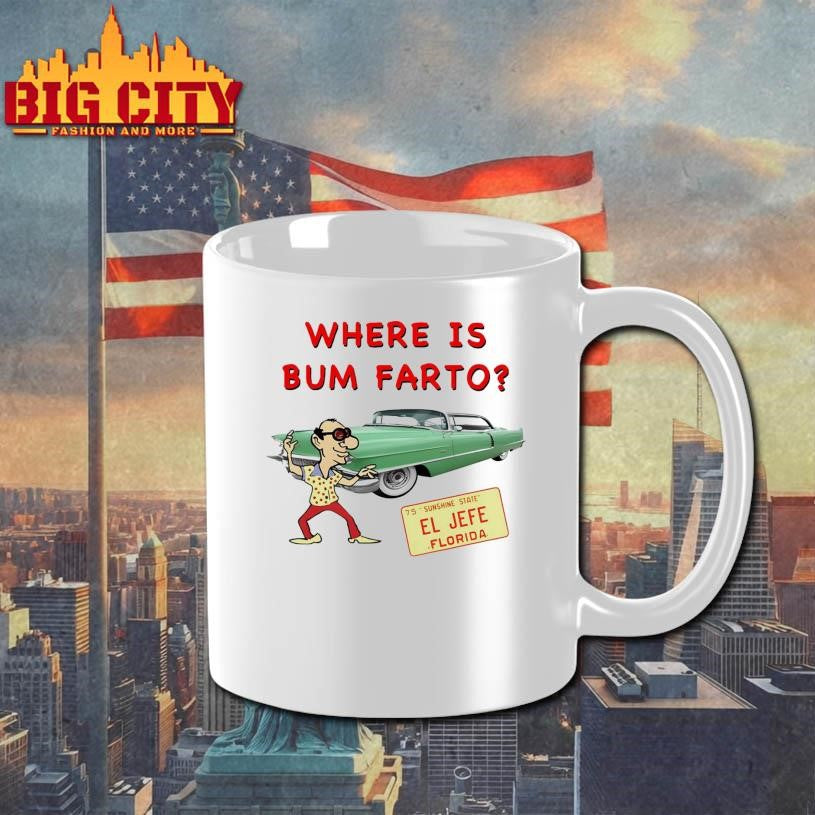 Where Is Bum Farto Shirt