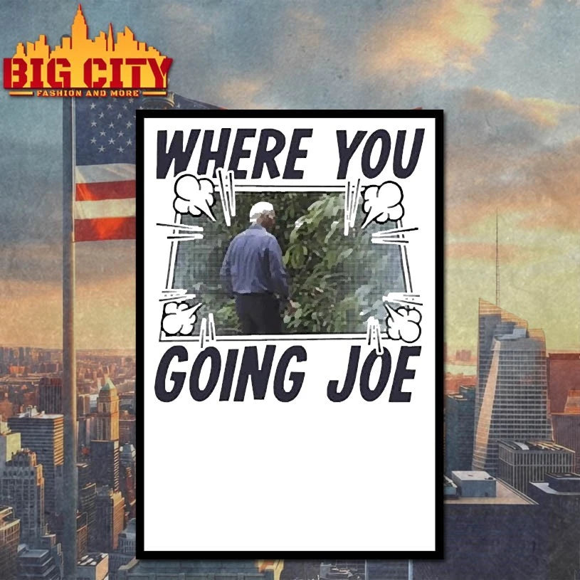 Where You Going Joe Biden Shirt