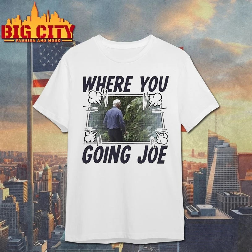 Where You Going Joe Biden Shirt