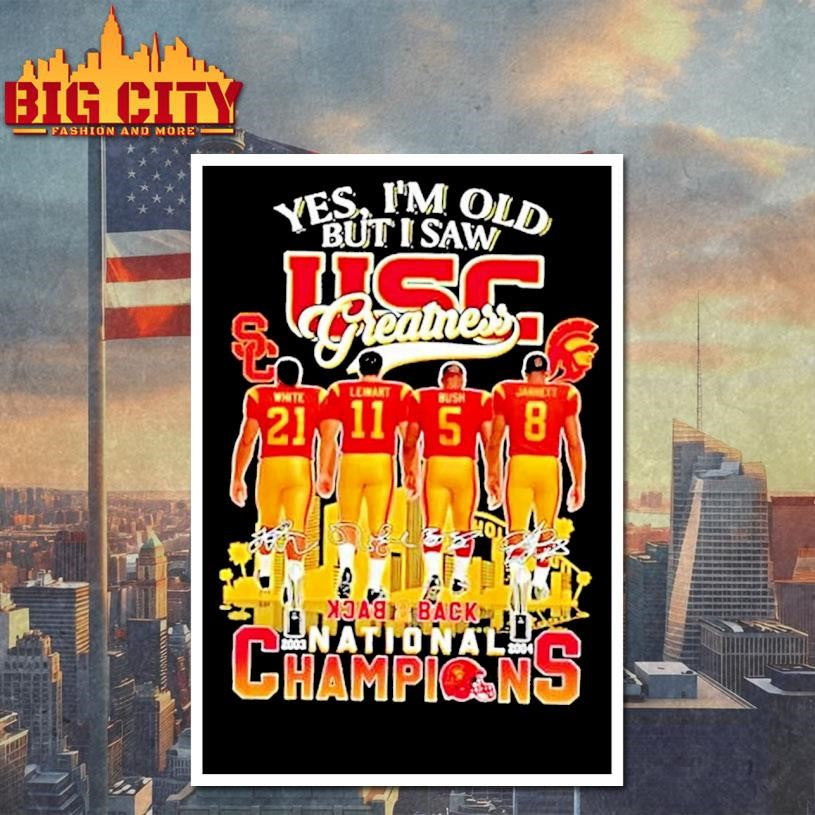 White Leinart Bush Jarrett Back 2 Back National Champions Yes Im Old But I Saw Usc Trojans Greatness Skyline Shirt