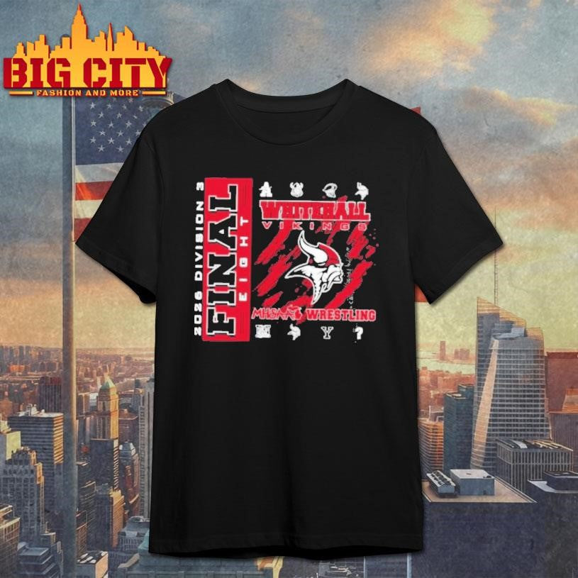 Whitehall Vikings 2026 Mhsaa Team Wrestling Final 8 Division 3 Shirt