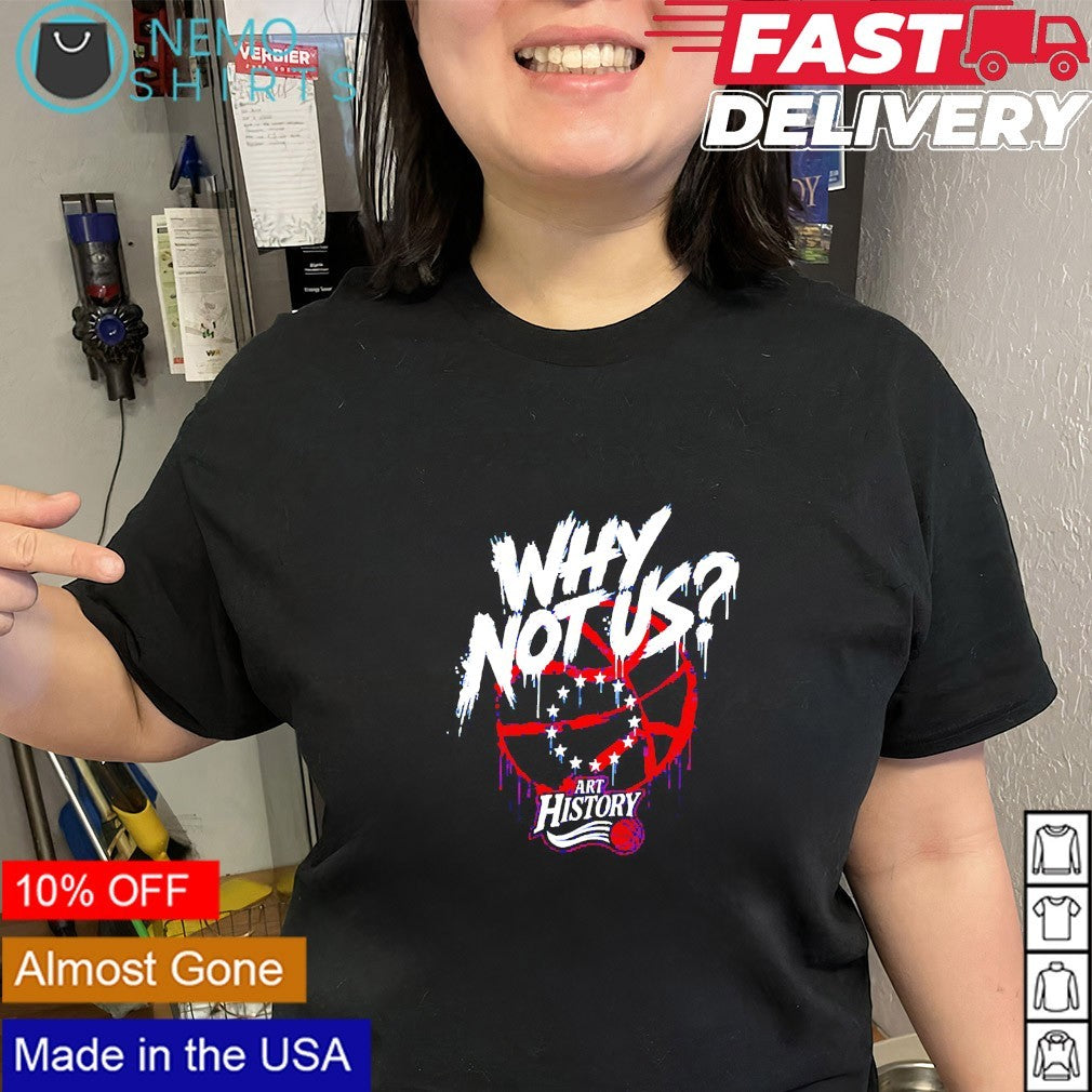 Why not us slogan Philadelphia 76ers shirt