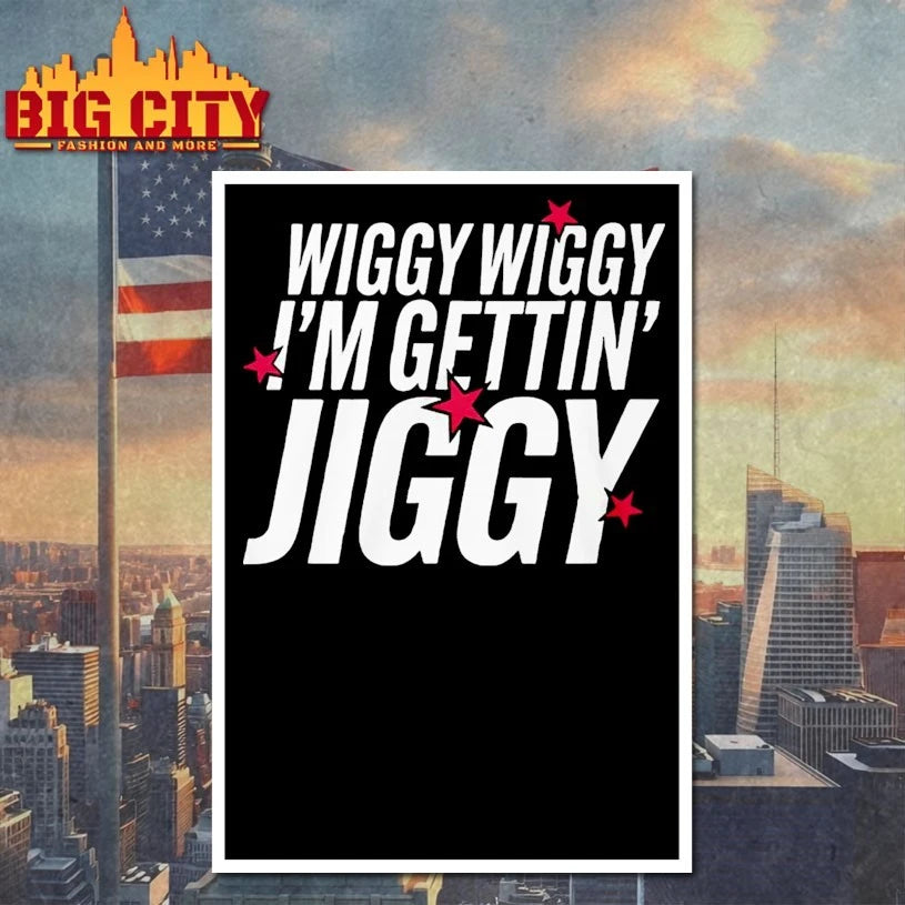Official Wiggy Wiggy I’m Gettin Jiggy shirt