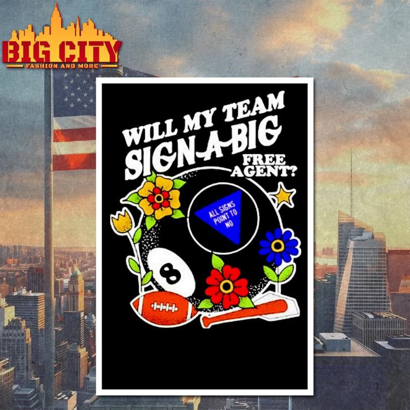 Will My Team Sign A Big Free Agent Shirt