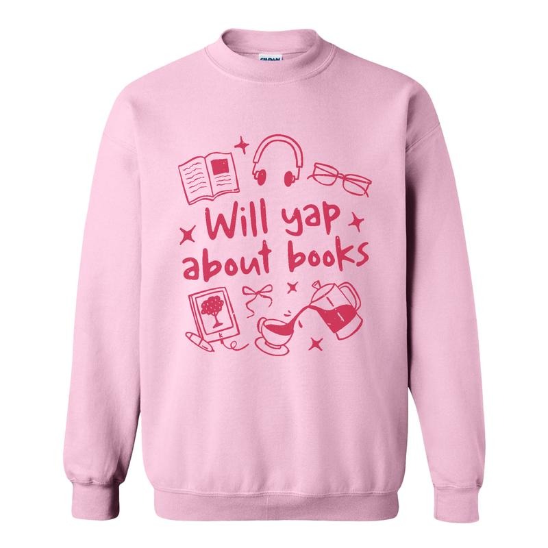 Will Yap About Books Sweatshirt, Gift for Book Lover, Professional Yapper Sweatshirt, Funny Book Lover Sweatshirt,...