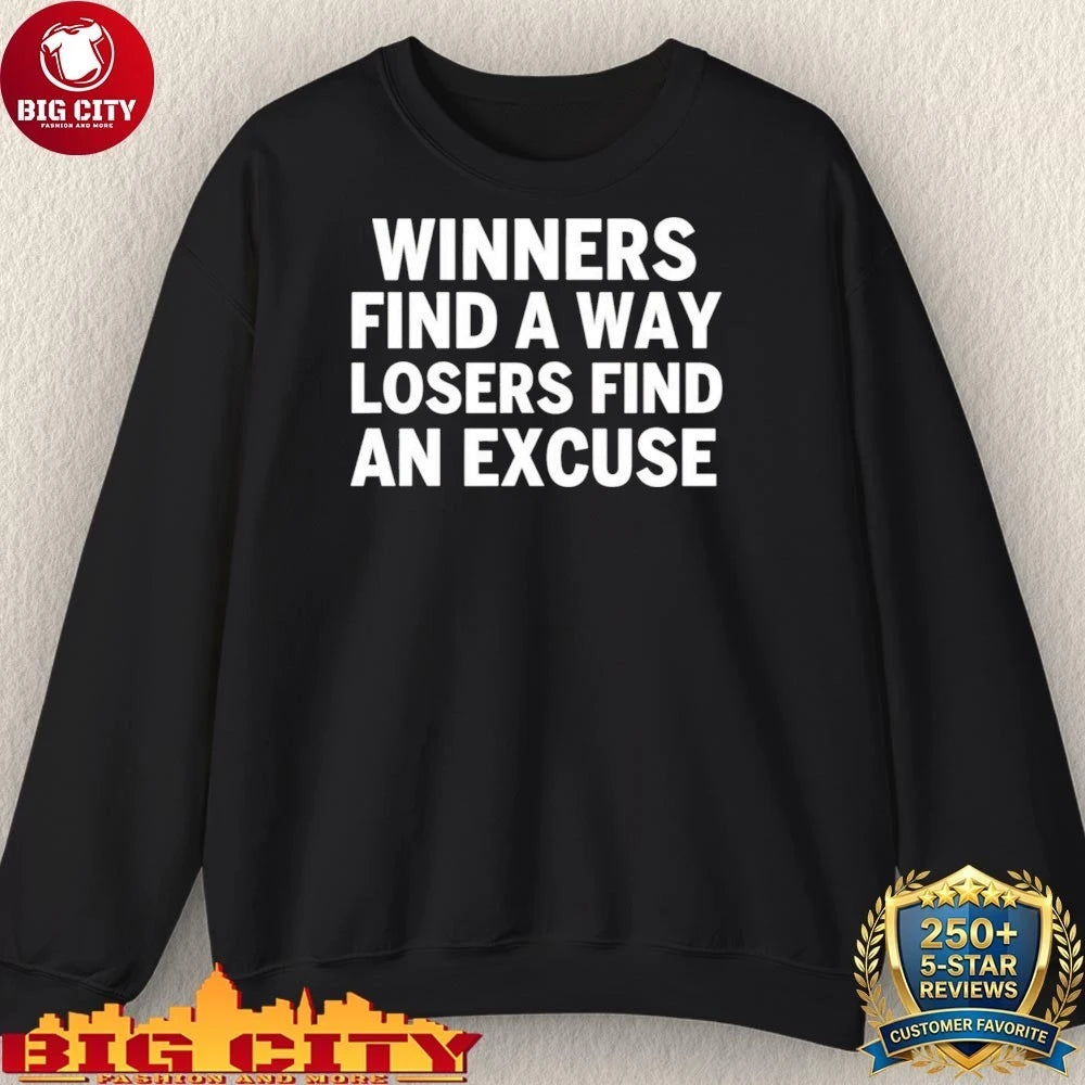 Winners Find A Way Losers Find An Excuse Shirt