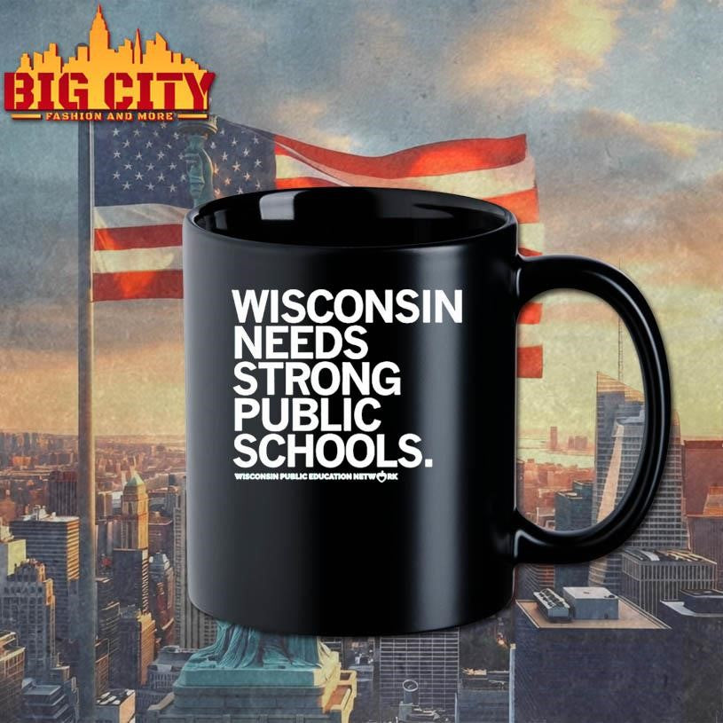 Wisconsin Needs Strong Public Schools The Wisconsin Public Education Network Shirt