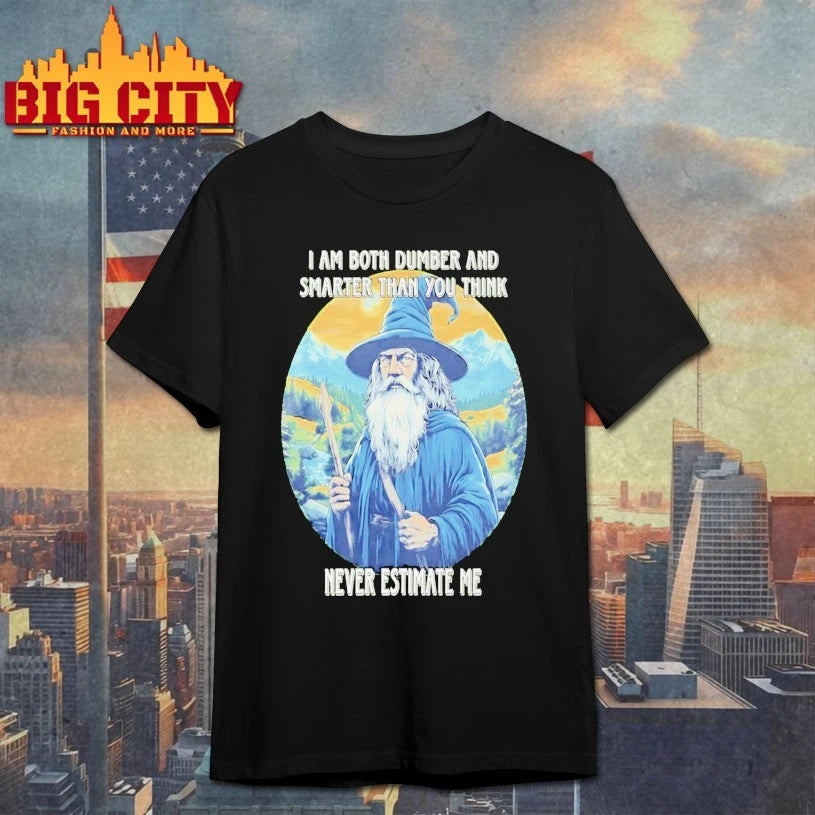 Wizard I Am Both Dumber And Smarter Than You Think Never Estimate Me shirt
