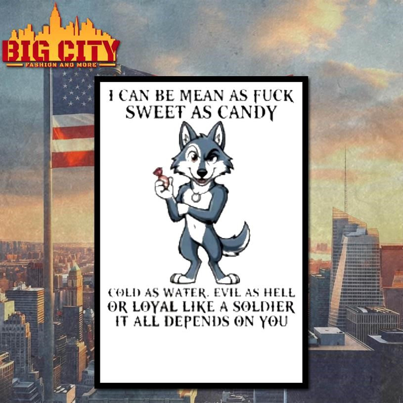 Wolf I Can Be Mean Asfuck Sweet As Candy Cold As Water Shirt