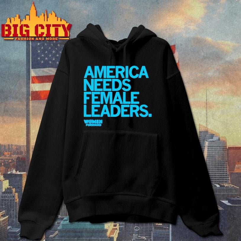 Women Forward America Needs Female Leaders Shirt